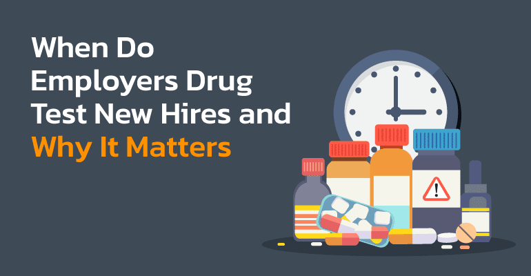 when do employers drug test new hires
